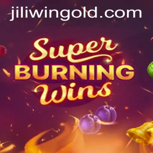 Exploring the Thrills of SuperBurningWins with Jili Win Excitement